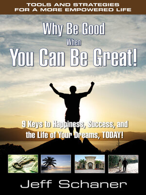 cover image of Why Be Good When You Can Be Great!: 9 Keys to Happiness, Success, and the Life of Your Dreams, Today!